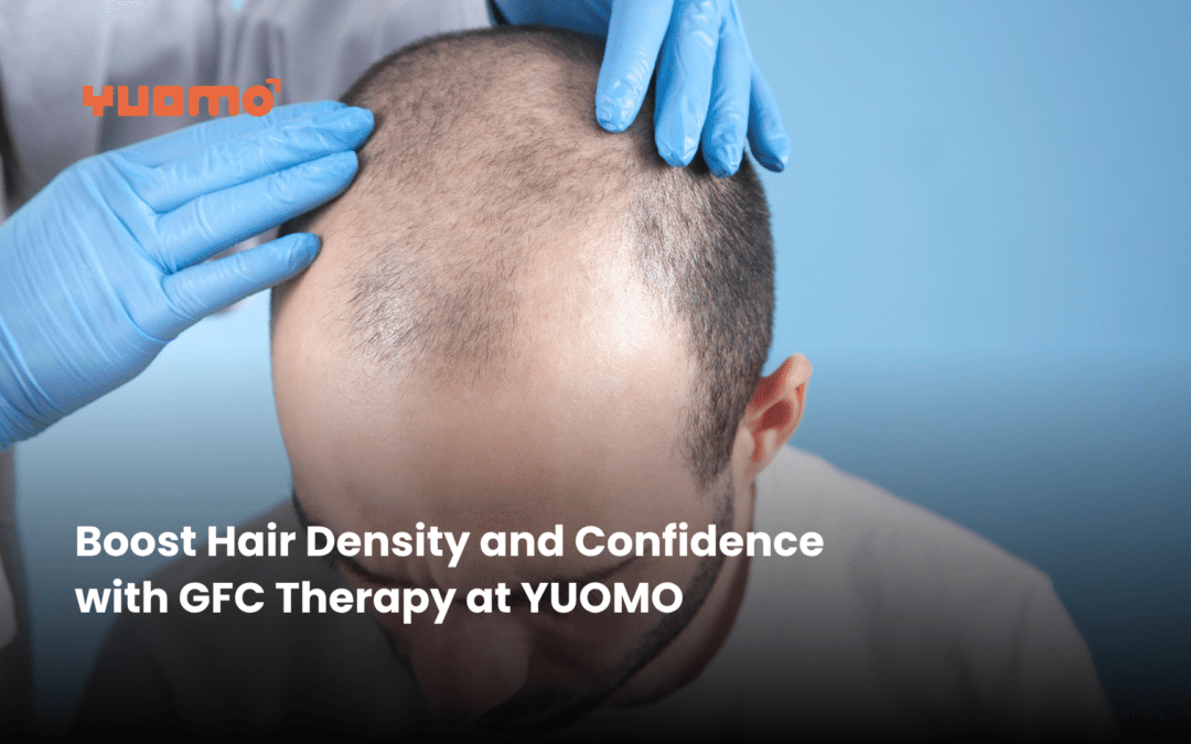 Boost Hair Density and Confidence with GFC Therapy at YUOMO